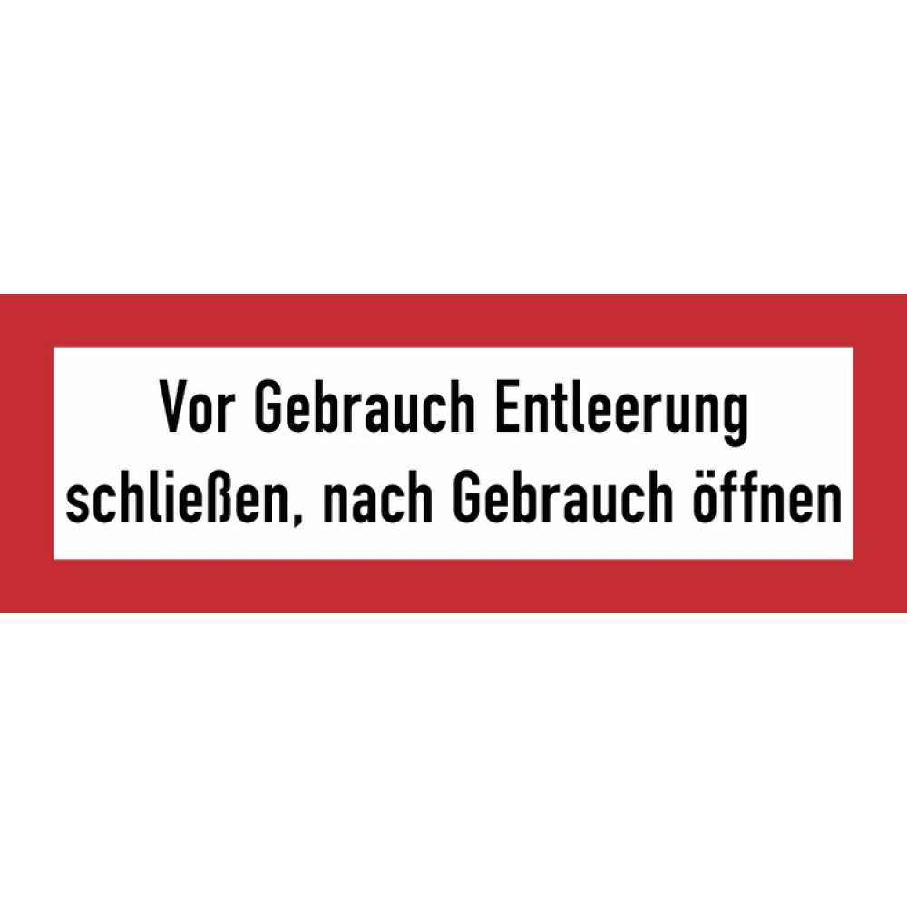 Modellbeispiel: Hinweisschild, Vor Gebrauch Entleerung schließen, nach Gebrauch öffnen (Art. 21.2603)