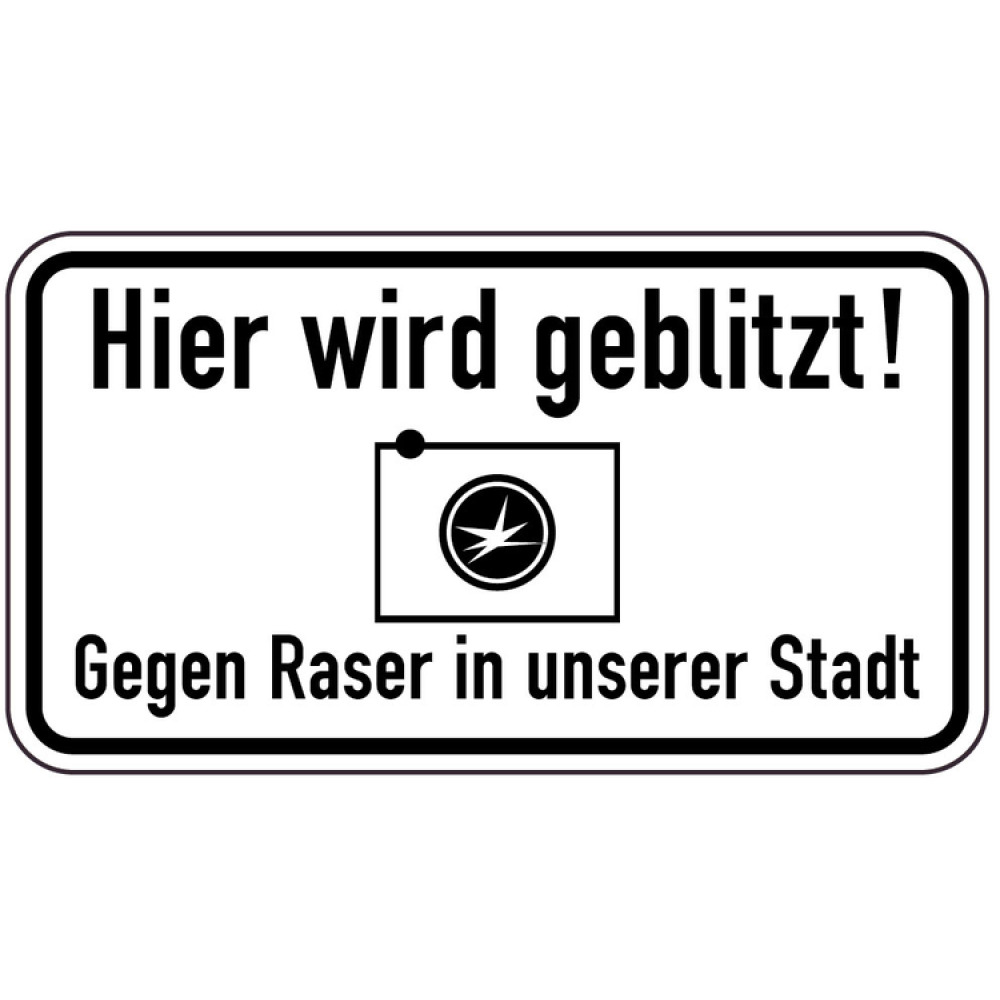 Modellbeispiel: Sonderschild, Hier wird geblitzt! Gegen Raser in unserer Stadt (Art. 15024)