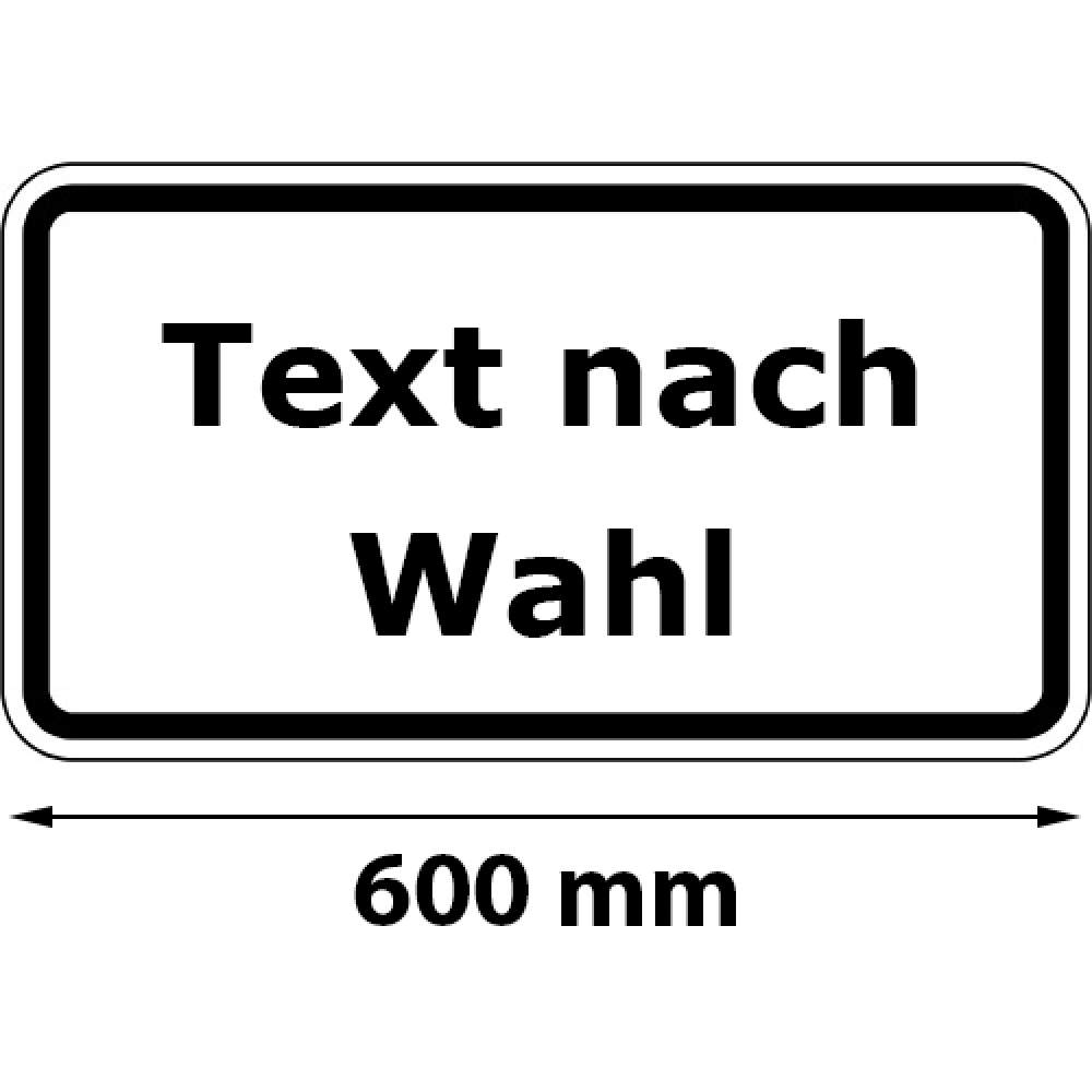 Modellbeispiel: Zusatzschild mit Rand, Text nach Wahl, Breite 600 mm versch. Größen